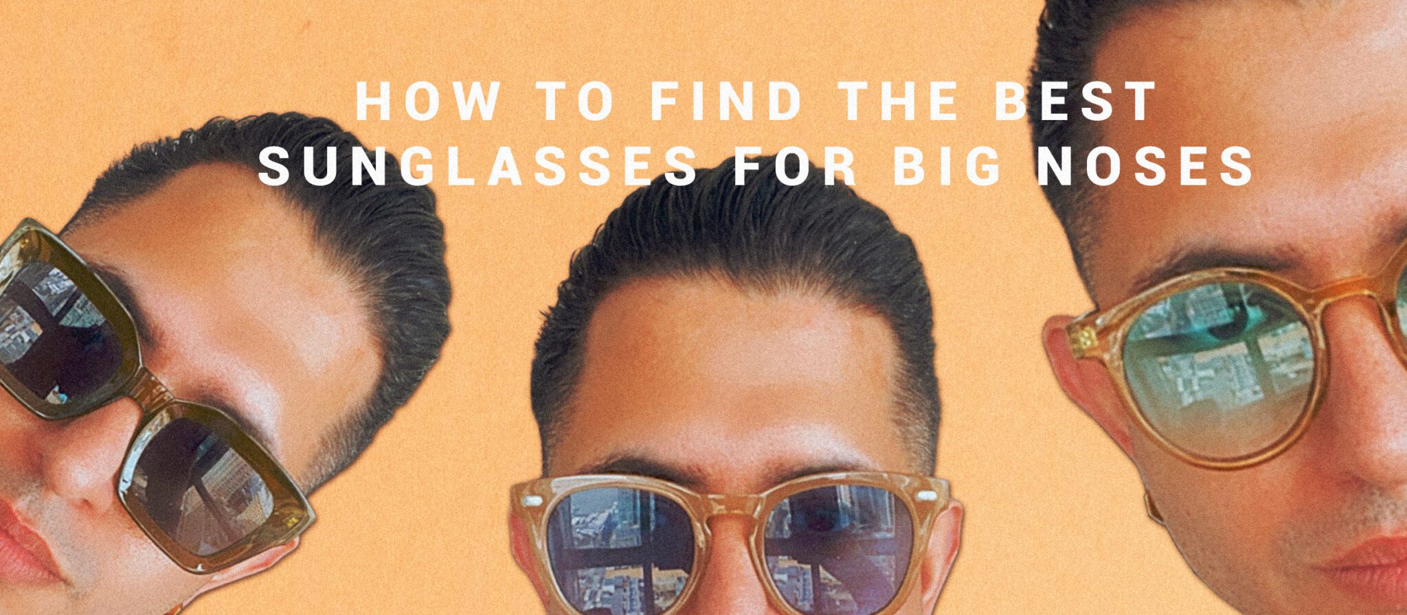 Best Sunglasses for a Big Nose Men s 2023 Guide